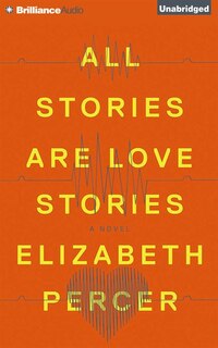 All Stories Are Love Stories: A Novel