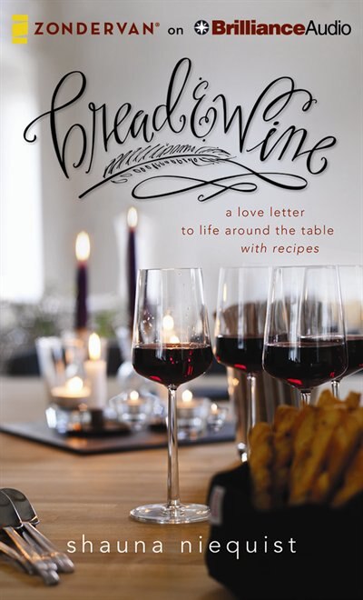 Bread And Wine: A Love Letter To Life Around The Table With Recipes