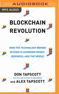 Blockchain Revolution: How The Technology Behind Bitcoin And Other Cryptocurrencies Is Changing The World by Don Tapscott
