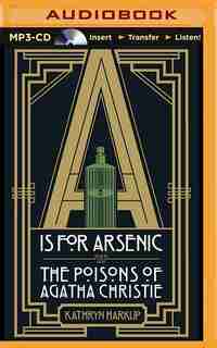 A is for Arsenic: The Poisons of Agatha Christie de Kathryn Harkup
