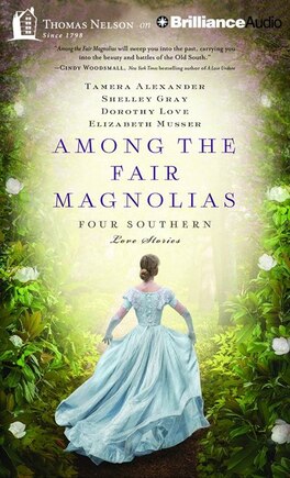 Among The Fair Magnolias: Four Southern Love Stories