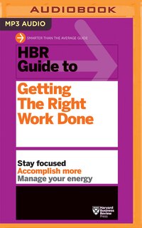 Hbr Guide To Getting The Right Work Done