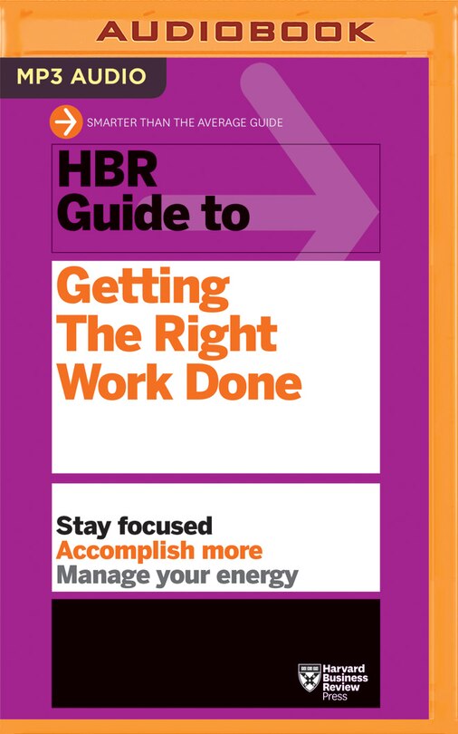 Hbr Guide To Getting The Right Work Done
