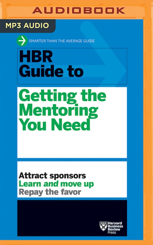 Hbr Guide To Getting The Mentoring You Need