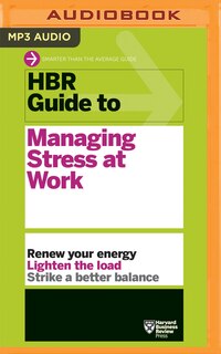 Hbr Guide To Managing Stress At Work