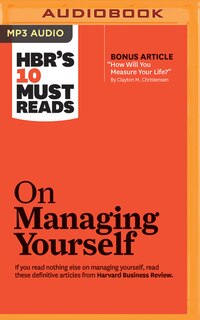 Hbr's 10 Must Reads On Managing Yourself