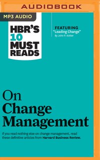 Hbr's 10 Must Reads On Change Management