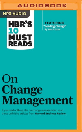 Hbr's 10 Must Reads On Change Management