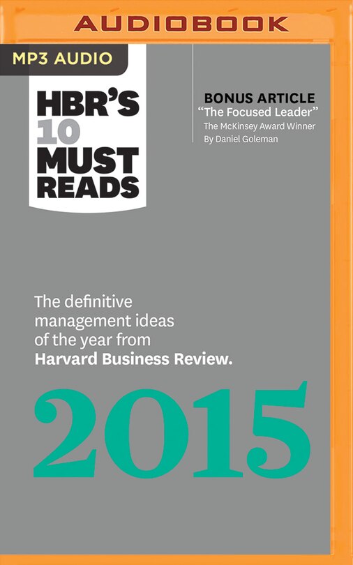 Hbr's 10 Must Reads 2015: The Definitive Management Ideas Of The Year From Harvard Business Review