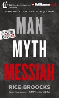Man, Myth, Messiah: Answering History's Greatest Question