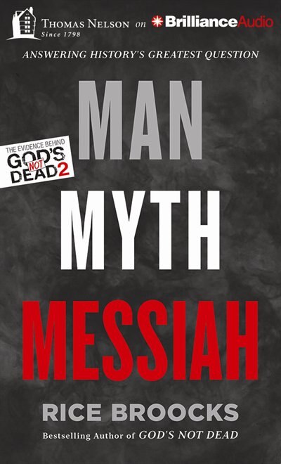 Man, Myth, Messiah: Answering History's Greatest Question