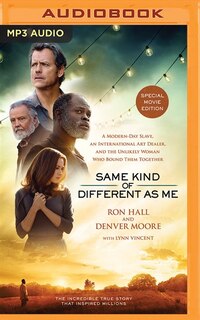 Same Kind Of Different As Me Movie Edition: A Modern-day Slave, An International Art Dealer, And The Unlikely Woman Who Bound Them Together