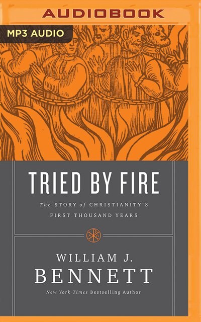 Tried By Fire: The Story Of Christianity's First Thousand Years