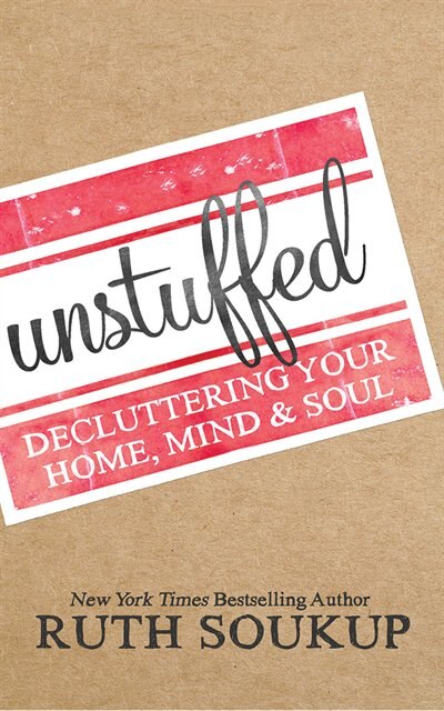 Unstuffed: Decluttering Your Home, Mind & Soul