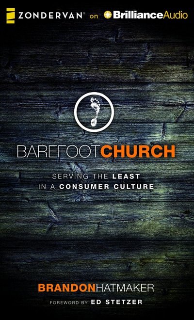 Barefoot Church: Serving The Least In A Consumer Culture