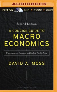 A Concise Guide to Macroeconomics, Second Edition: What Managers, Executives, and Students Need to Know