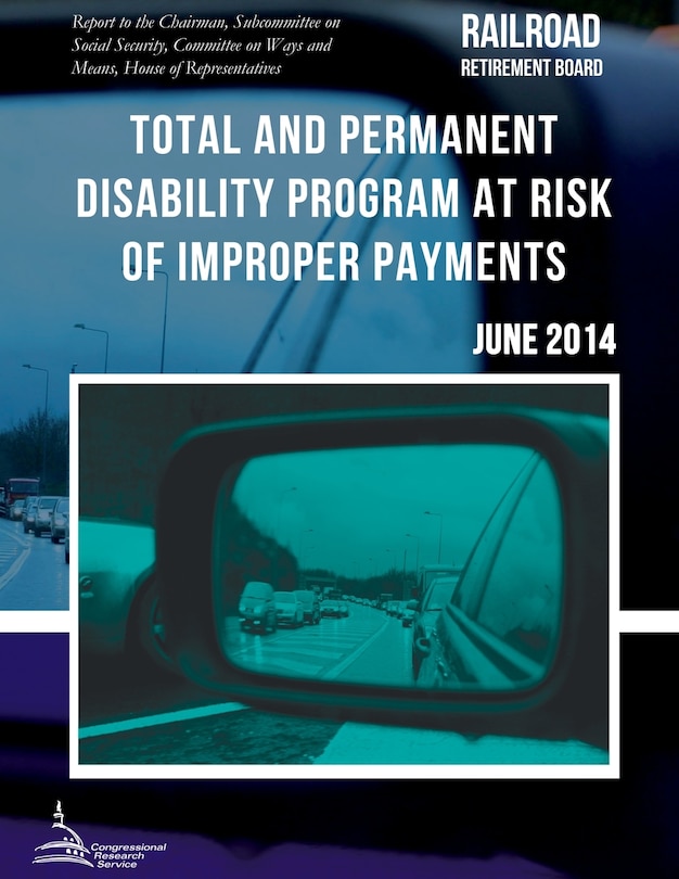 Couverture_RAILROAD RETIREMENT BOARD Total and Permanent Disability Program at Risk of Improper Payments