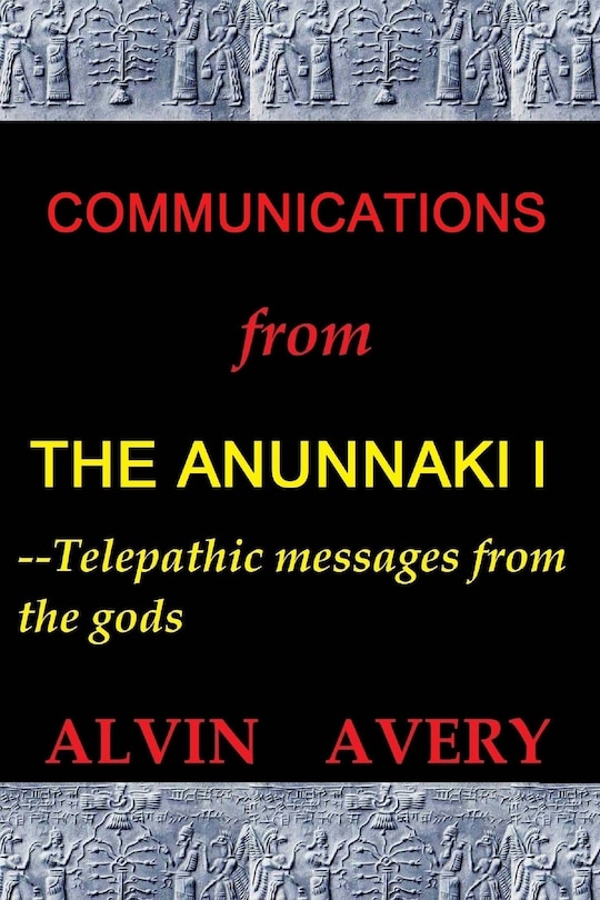 Couverture_Communications from the Anunnaki I--Telepathic Messages from the Gods