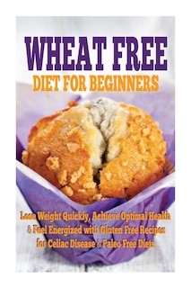 Front cover_Wheat Free Diet For Beginners