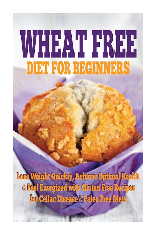Front cover_Wheat Free Diet For Beginners