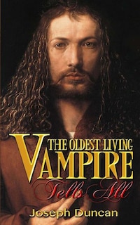 Front cover_The Oldest Living Vampire Tells All