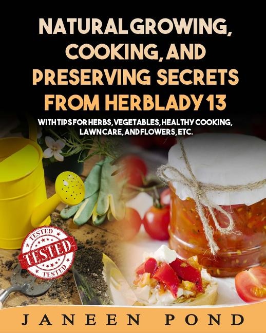 Front cover_Natural Growing, Cooking, and Preserving Secrets from Herblady13