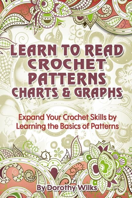 Front cover_Learn to Read Crochet Patterns, Charts, and Graphs