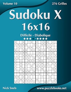 Front cover_Sudoku X 16x16 - Difficile à Diabolique - Volume 10 - 276 Grilles