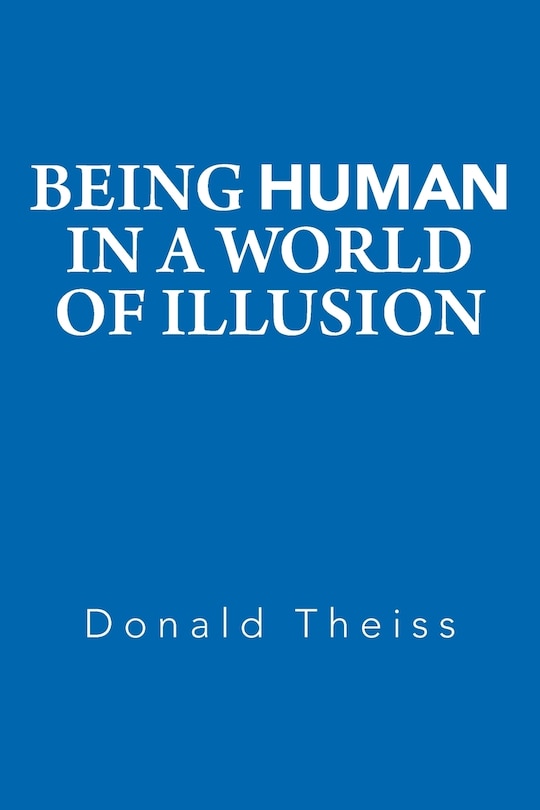 Front cover_Being Human in a World of Illusion