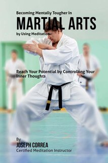 Couverture_Becoming Mentally Tougher In Martial Arts by Using Meditation