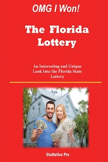 Omg I Won! The Florida Lottery: An Interesting And Unique Look Into The Florida State Lottery