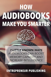 Front cover_How Audiobooks Make You Smarter