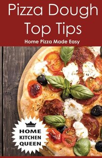 Pizza Dough Top Tips: Pizza Dough Top Tips - Home Pizza Bases Made Easy