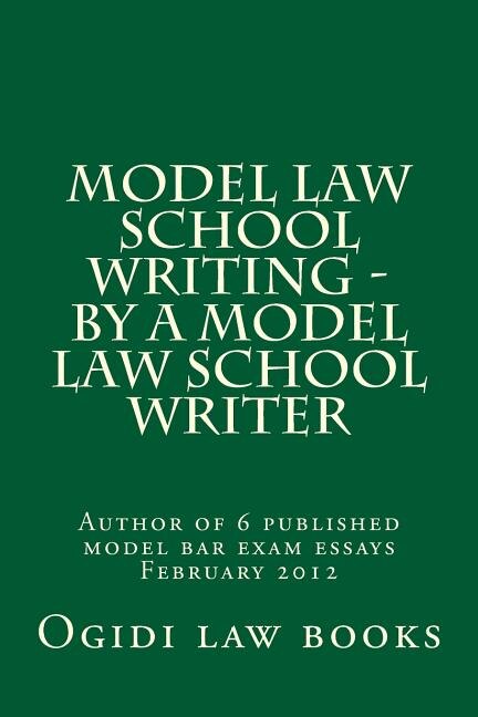 Model law school writing - by a model law school writer: Author of 6 published model bar exam essays February 2012