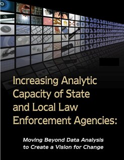 Front cover_Increasing Analytic Capacity of State and Local Law Enforcement Agencies