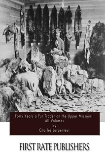 Front cover_Forty Years a Fur Trader on the Upper Missouri