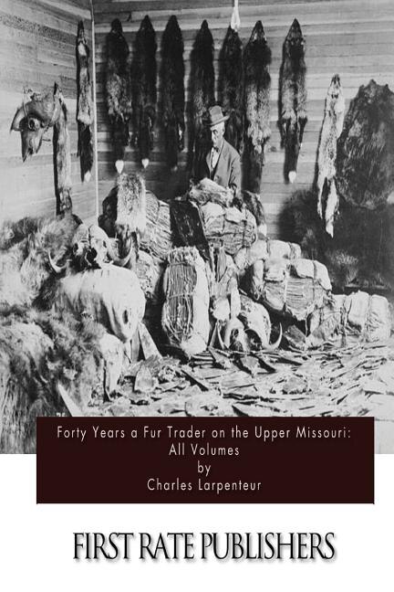 Front cover_Forty Years a Fur Trader on the Upper Missouri
