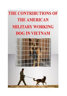 Front cover_The Contributions of the American Military Working Dog in Vietnam