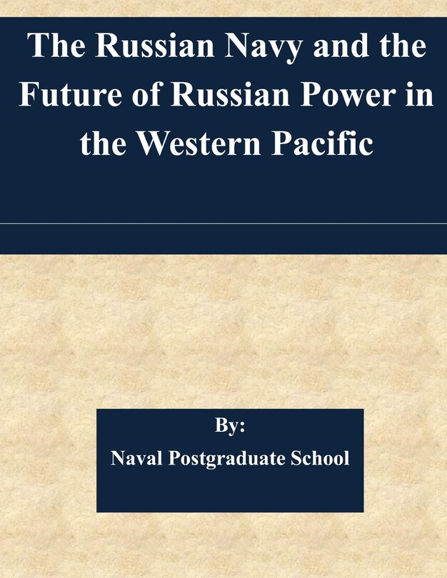 Front cover_The Russian Navy and the Future of Russian Power in the Western Pacific