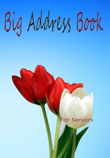 Big Address Book For Seniors: Large Print Address Book With A-z Tabs For Finding Contacts Easily