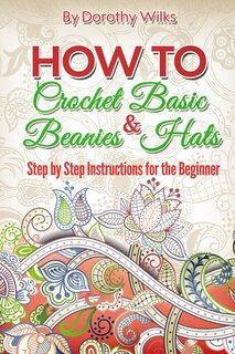 Front cover_How to Crochet Basic Beanies and Hats