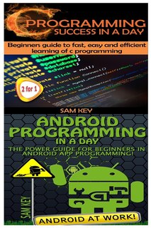 Front cover_C Programming Success in a Day & Android Programming in a Day!