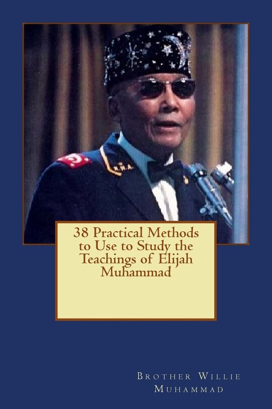 38 Practical Methods To Use To Study The Teachings Of Elijah Muhammad