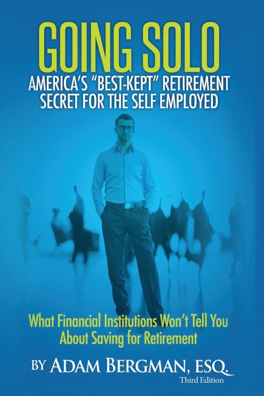 Front cover_Going Solo - America's Best-kept Retirement Secret For The Self-employed