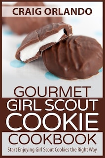 Front cover_Gourmet Girl Scout Cookie Cookbook