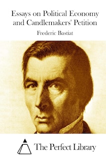 Front cover_Essays on Political Economy and Candlemakers' Petition