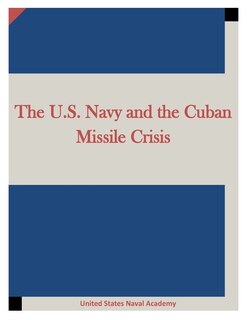 Front cover_The U.S. Navy and the Cuban Missile Crisis