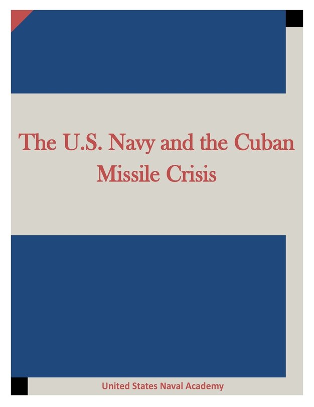 Front cover_The U.S. Navy and the Cuban Missile Crisis
