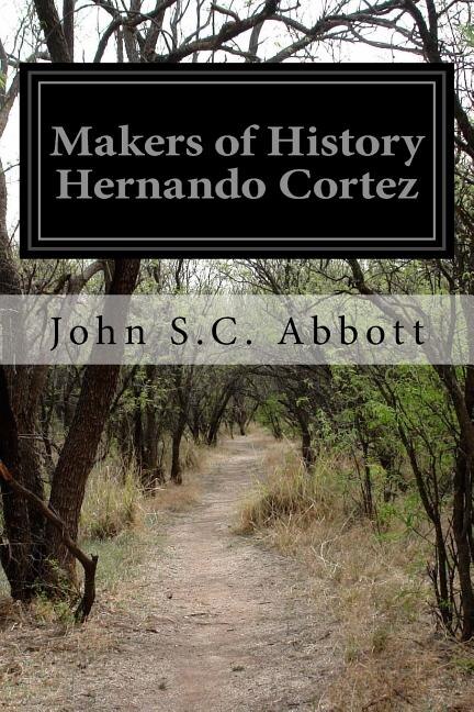 Front cover_Makers of History Hernando Cortez