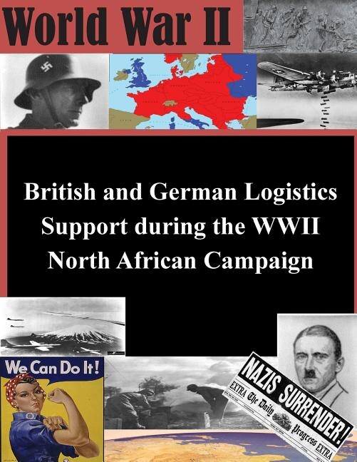 Front cover_British and German Logistics Support during the WWII North African Campaign
